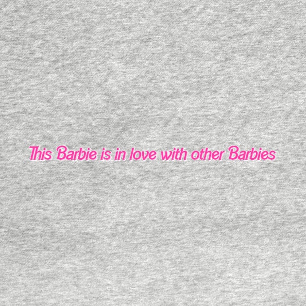 This Barbie is in love with other Barbies by EmikoNamika